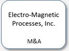 Electro-Magnetic Processes, Inc., M&A